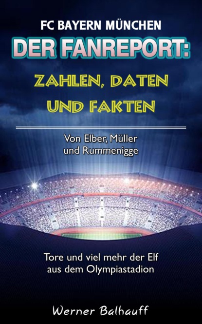 Die Roten - Zahlen, Daten und Fakten des FC Bayern München