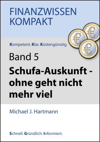 Обложка книги Schufa-Auskunft - ohne geht nicht mehr viel, Michael J. Hartmann