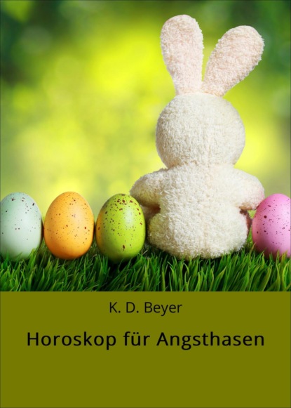 Horoskop für Angsthasen (K. D. Beyer). 