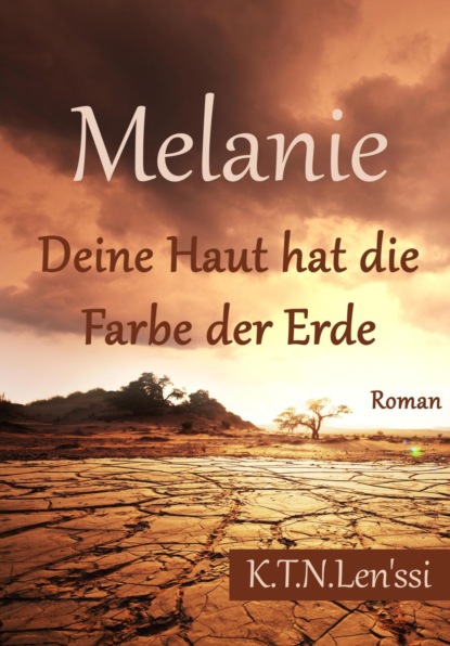 Melanie, Deine Haut hat die Farbe der Erde (K.T.N Len'ssi). 