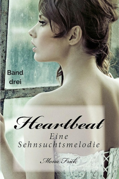 Heartbeat - Eine Sehnsuchtsmelodie (Mona Frick). 