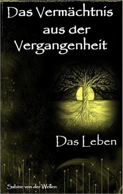 Das Vermächtnis aus der Vergangenheit (Sabine von der Wellen). 