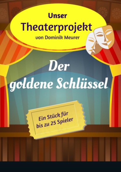 Unser Theaterprojekt, Band 9 - Der goldene Schl?ssel