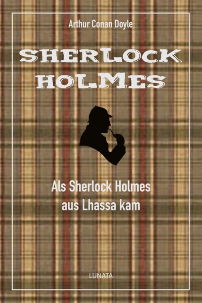 Als Sherlock Holmes aus Lhassa kam (Arthur Conan Doyle). 