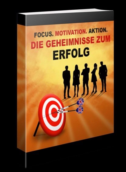 Focus, Motivation, Aktion - Die Geheimnisse zum Erfolg (Thomas Skirde). 