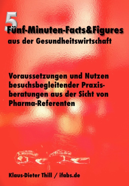 Voraussetzungen und Nutzen besuchsbegleitender Praxisberatungen aus der Sicht von Pharma-Referenten (Klaus-Dieter Thill). 