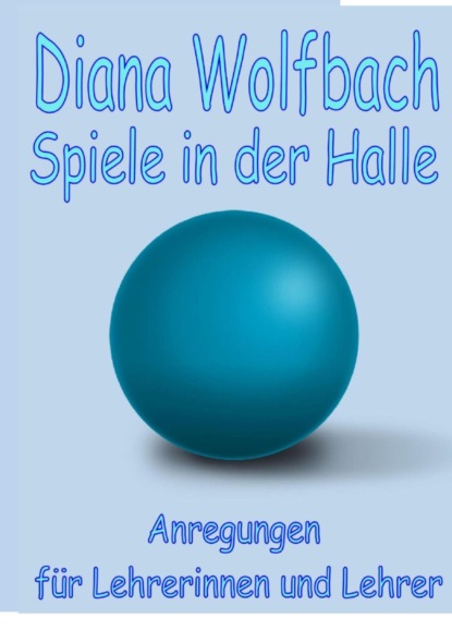 Spiele in der Halle (Diana Wolfbach). 