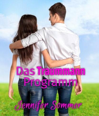 Das Traummann-Programm (Jennifer Sommer). 