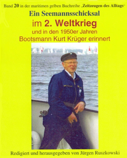 Обложка книги Seemannsschicksal im 2. Weltkrieg – und danach, Kurt Krüger - Herausgeber Jürgen Ruszkowski