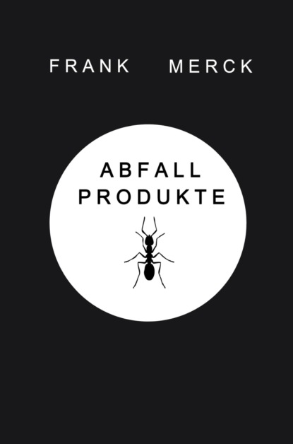 Abfallprodukte (Frank Merck). 