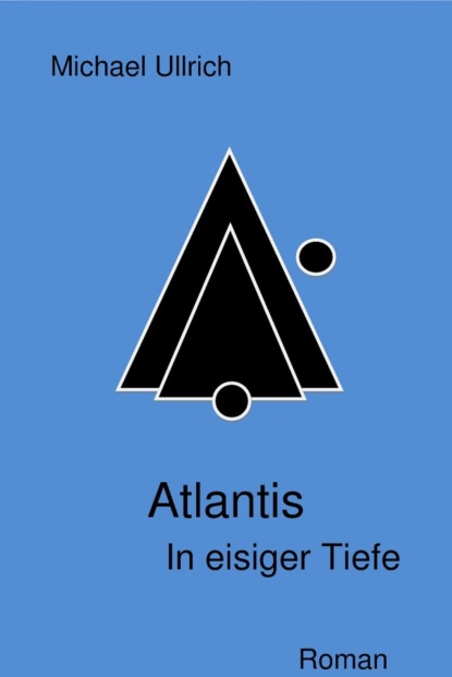 Atlantis - In eisiger Tiefe (Michael Ullrich). 