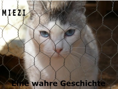 Miezi - Eine wahre Katzengeschichte (Judith Cramer). 