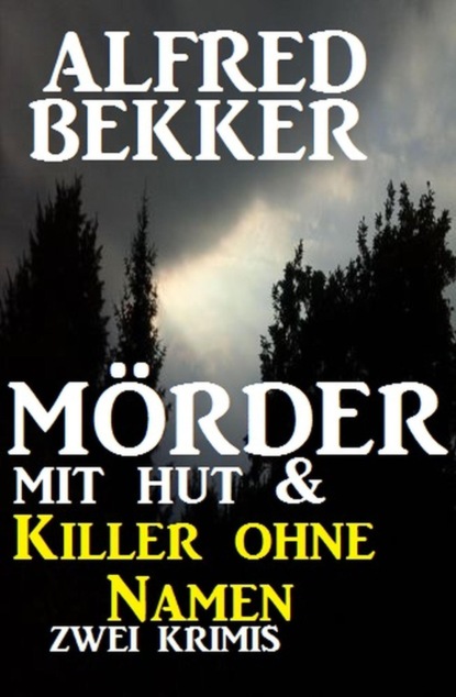 Mörder mit Hut & Killer ohne Namen (Alfred Bekker). 