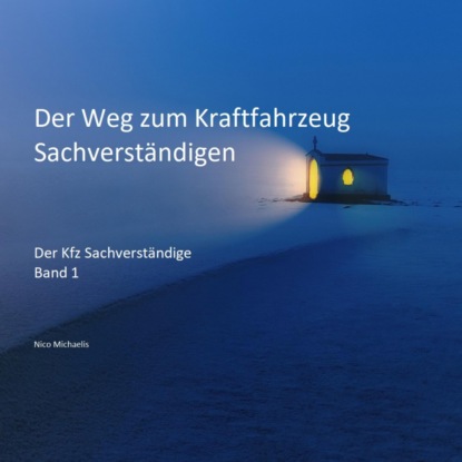 Der Weg zum Kraftfahrzeug Sachverständigen (Nico Michaelis). 