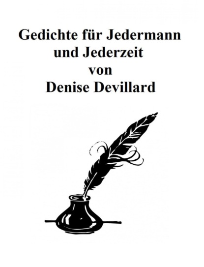 Gedichte für Jedermann und Jederzeit (Denise Devillard). 