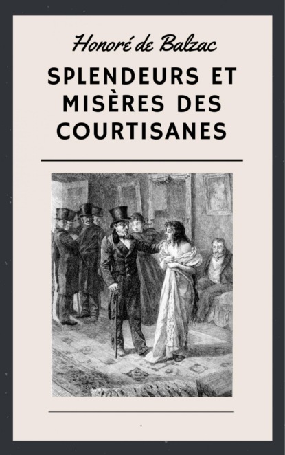 Honoré de Balzac: Splendeurs et misères des courtisanes (Honoré De Balzac). 