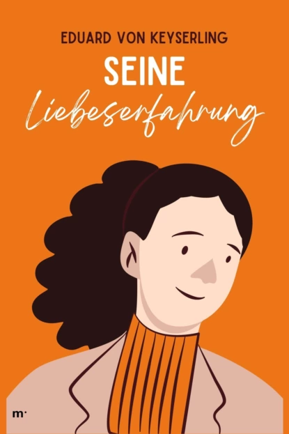 Обложка книги Seine Liebeserfahrung, Eduard von Keyserling