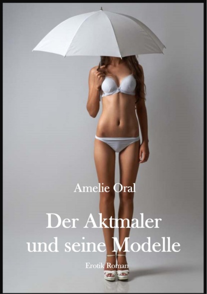 Der Aktmaler und seine Modelle