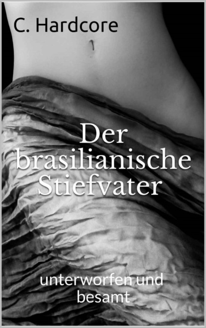 Der brasilianische Stiefvater (C. Hardcore). 