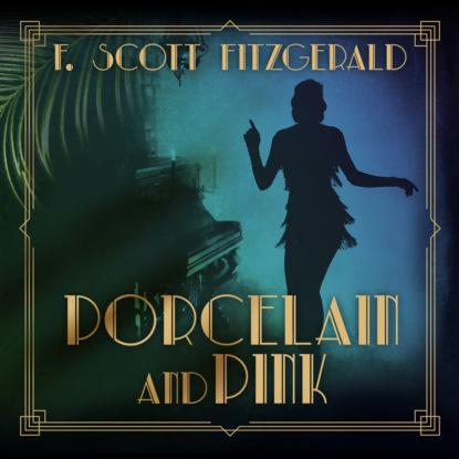 Porcelain and Pink - Tales of the Jazz Age, Book 4 (Unabridged) (F. Scott Fitzgerald). 