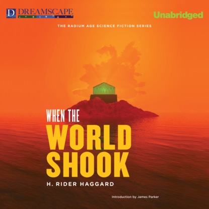 When the World Shook (Unabridged) (H. Rider Haggard). 