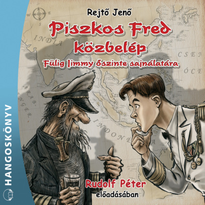 Piszkos Fred közbelép - Fülig Jimmy őszinte sajnálatára (teljes) - Rejtő Jenő