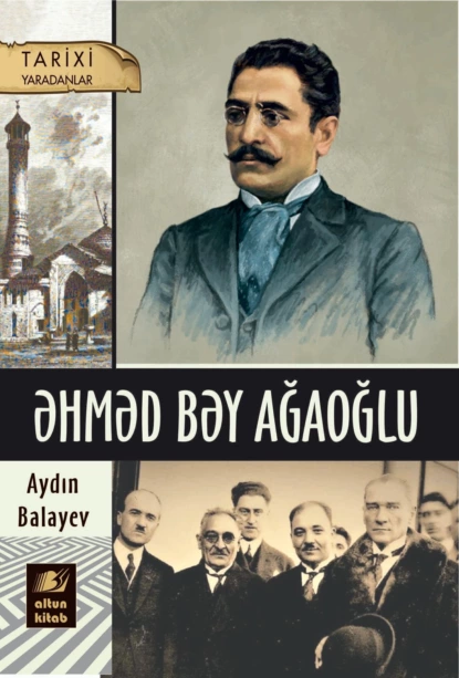 Обложка книги Əhməd bəy Ağaoğlu, Айдын Балаев