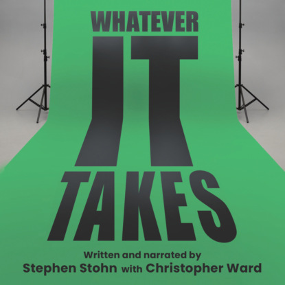 Whatever It Takes - Life Lessons from Degrassi and Elsewhere in the World of Music and Television (Unabridged) - Stephen Stohn