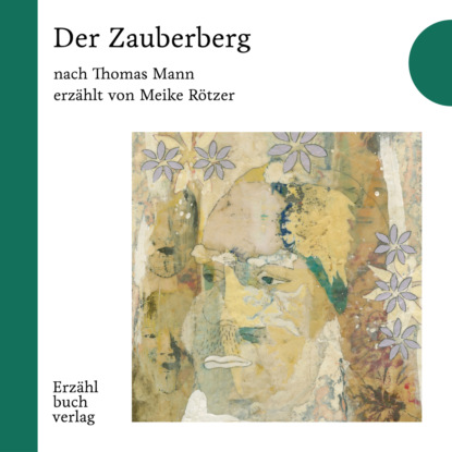 Der Zauberberg - Erzählbuch, Band 7 (Ungekürzt) - Meike Rötzer
