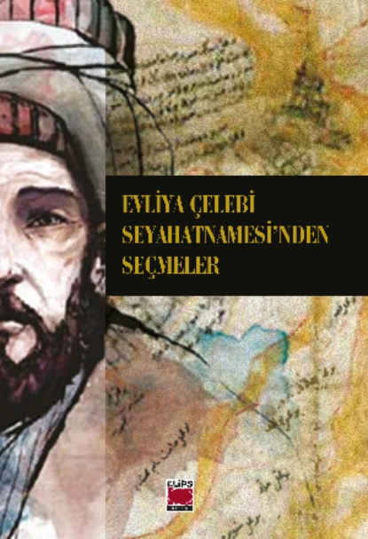 Обложка книги Evliya Çelebi Seyahatnamesi’nden Seçmeler, Evliya Çelebi