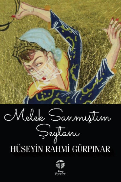 Обложка книги Melek Sanmıştım Şeytanı, Hüseyin Rahmi Gürpınar