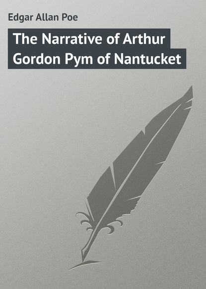 Edgar Allan Poe — The Narrative of Arthur Gordon Pym of Nantucket