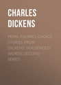 Pearl-Fishing; Choice Stories from Dickens\' Household Words; Second Series