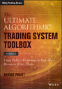 The Ultimate Algorithmic Trading System Toolbox + Website. Using Today\'s Technology To Help You Become A Better Trader