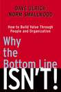 Why the Bottom Line Isn\'t!. How to Build Value Through People and Organization