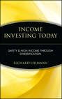 Income Investing Today. Safety and High Income Through Diversification