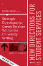 Strategic Directions for Career Services Within the University Setting. New Directions for Student Services, Number 148