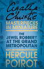 The Jewel Robbery at the Grand Metropolitan: A Hercule Poirot Short Story
