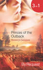 Princes of the Outback: The Rugged Loner \/ The Rich Stranger \/ The Ruthless Groom