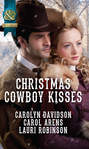 Christmas Cowboy Kisses: A Family for Christmas \/ A Christmas Miracle \/ Christmas with Her Cowboy