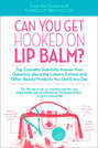 Can You Get Hooked On Lip Balm?