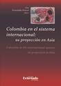 Colombia en el sistema internacional: su proyección en Asia