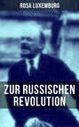 Rosa Luxemburg: Zur russischen Revolution