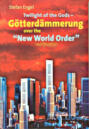 Twilight of the Gods - Götterdämmerung over the \"New World Order\"