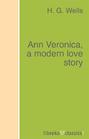 Ann Veronica, a modern love story