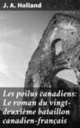 Les poilus canadiens: Le roman du vingt-deuxième bataillon canadien-français
