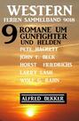 Western Ferien Sammelband 9018 - 9 Romane um Gunfighter und Helden