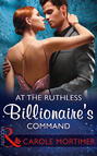 At The Ruthless Billionaire\'s Command