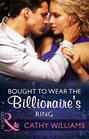 Bought To Wear The Billionaire\'s Ring