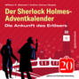 Die Ankunft des Erlösers - Der Sherlock Holmes-Adventkalender, Folge 20 (Ungekürzt)
